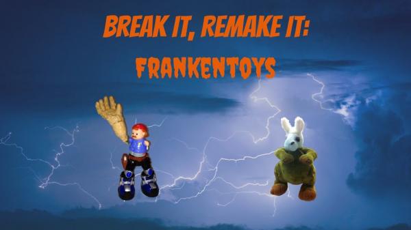 Image for event: Break It, Remake It: Frankentoys 